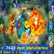 7622 com plataforma